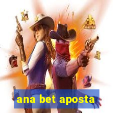 ana bet aposta